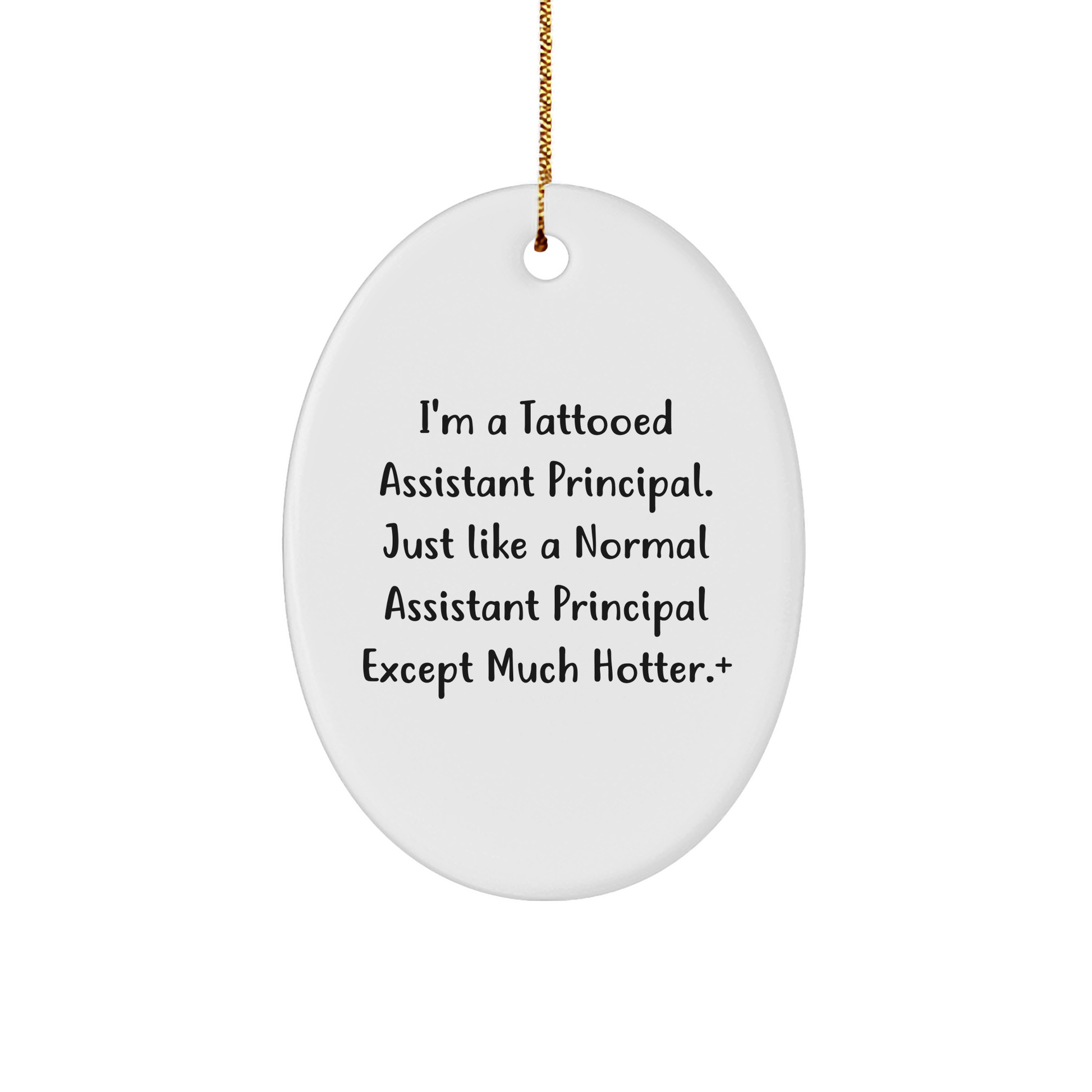 Funny Assistant Principal Gifts, Oval Ornament with 'I'm A Tattooed Assistant Principal' Quote, Ideal Gifts from Friends for Assistant Principal, Unique Christmas Unique Gifts for Men or Women