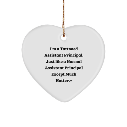 Funny Assistant Principal Heart Ornament with Sassy Quote, I'm a Tattooed Assistant Principal, Christmas Gift