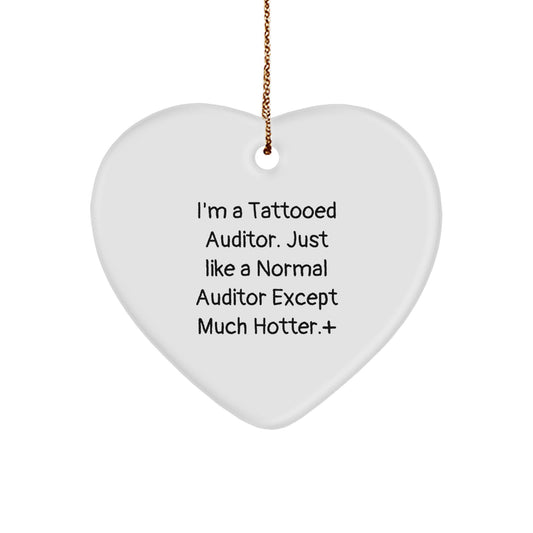 Funny Auditor Gifts, I'm A Tattooed Auditor. Just Like A Normal Auditor Except Much Hotter., Christmas Unique Gifts for Auditor, Heart Ornament for Men, Women, Coworkers, Family