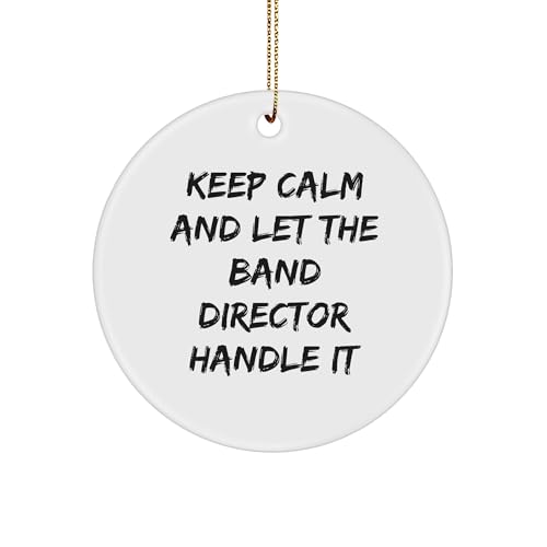 Funny Band Director Circle Ornament Gifts for Christmas, Keep Calm and Let The Band Director Handle It, Unique White Sturdy MDF Ornament with Gold-Tone String