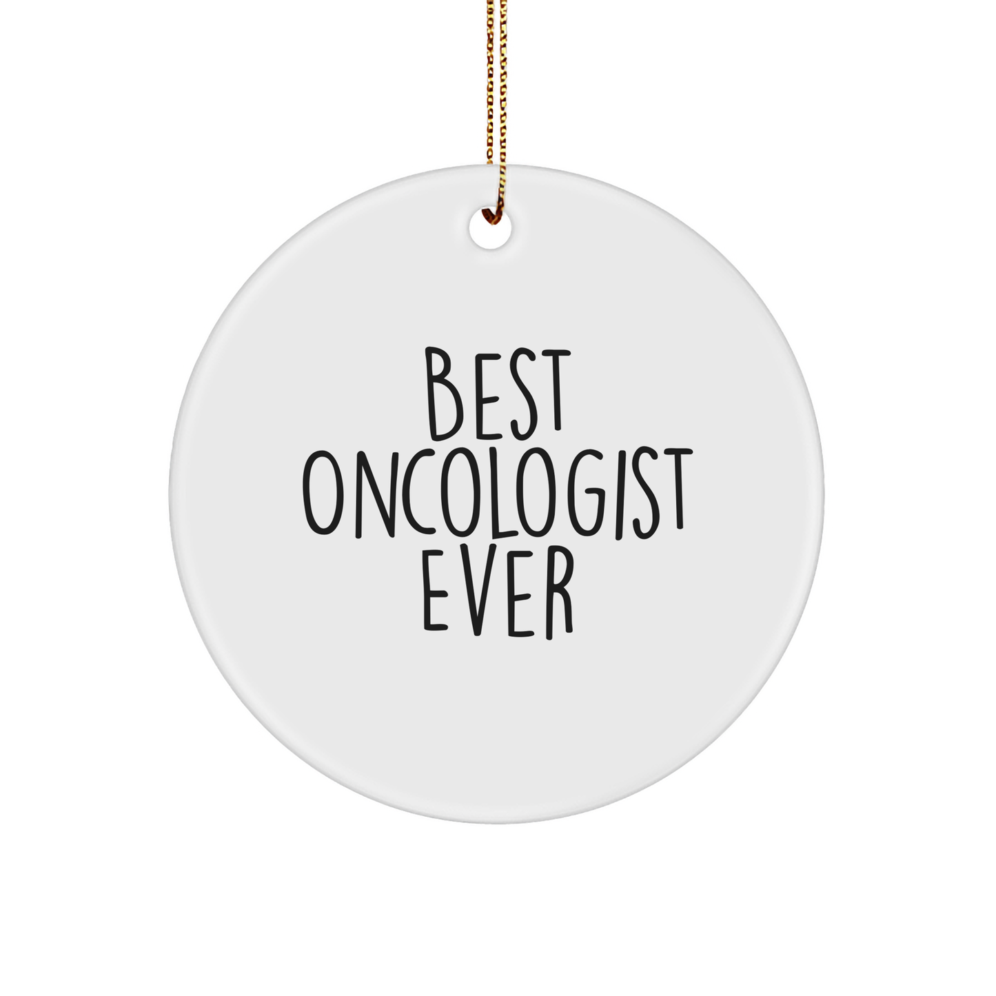 Funny Best Oncologist Ever White Circle Ornament Christmas Gifts