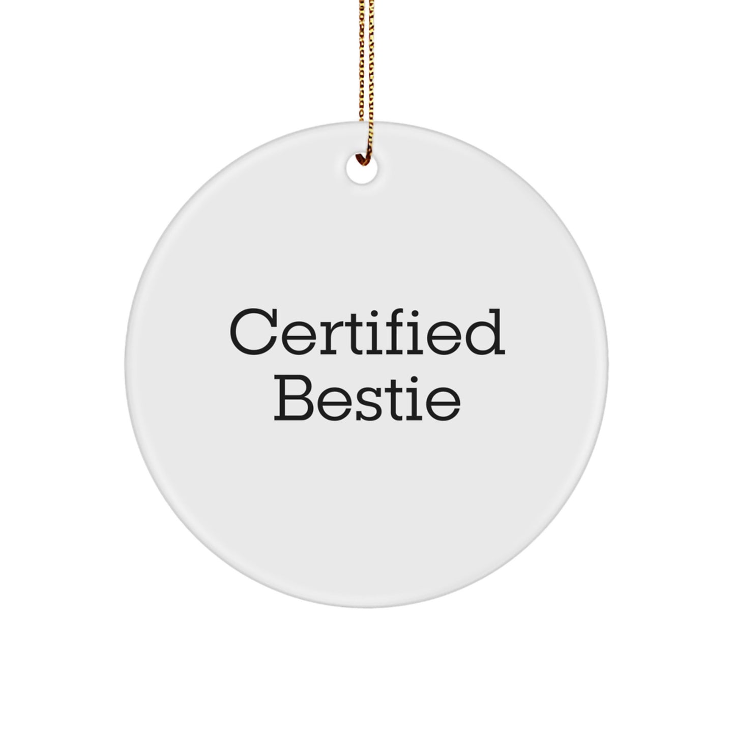 Funny Bestie Gifts from Friends, Cute Circle Ornament with Quote 'Certified Bestie' for Christmas, Unique Gifts for Bestie