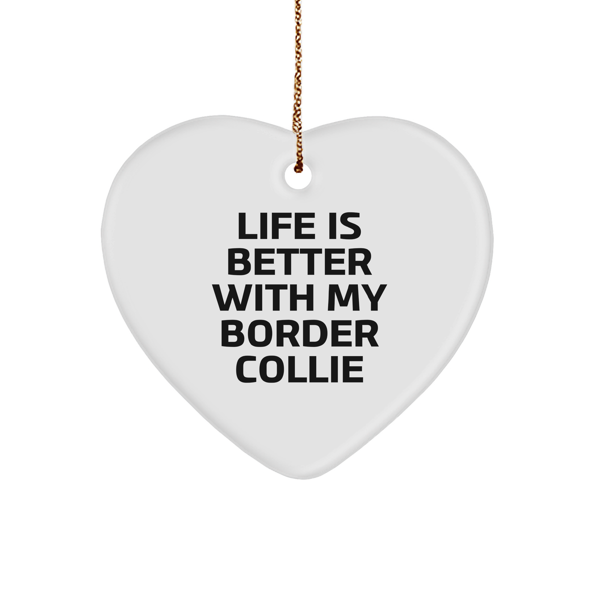 Funny Border Collie Dog Heart Ornament, 'Life Is Better With My Border Collie' Christmas Gifts