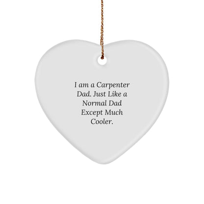 Funny Carpenter Gifts from Dad, Heart Ornament for Christmas Unique Gifts for Men, Women, Family, Friends, Coworkers