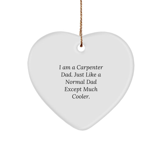 Funny Carpenter Gifts from Dad, Heart Ornament for Christmas Unique Gifts for Men, Women, Family, Friends, Coworkers