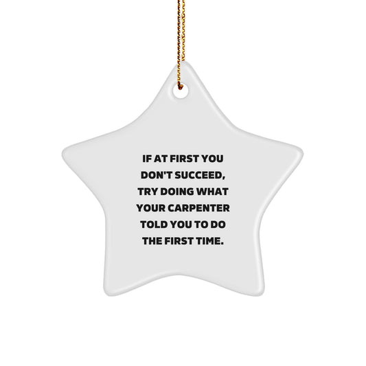 Funny Carpenter Gifts from Friends - Star Ornament with Inspirational Quote for Christmas