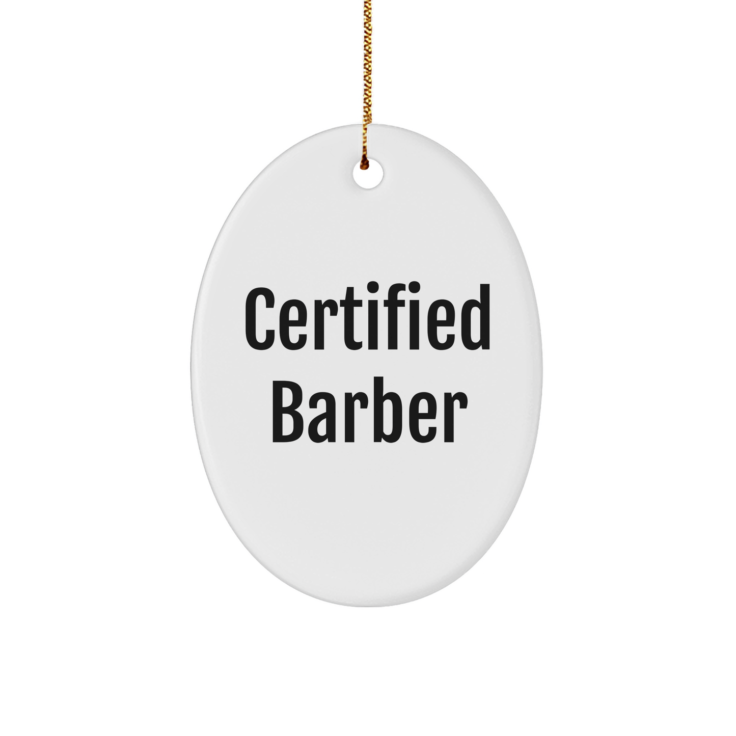 Funny Certified Barber Gifts for Men, Oval Ornament for Christmas, 'Certified Barber' Quote, Gifts from Friends, Gifts for Him