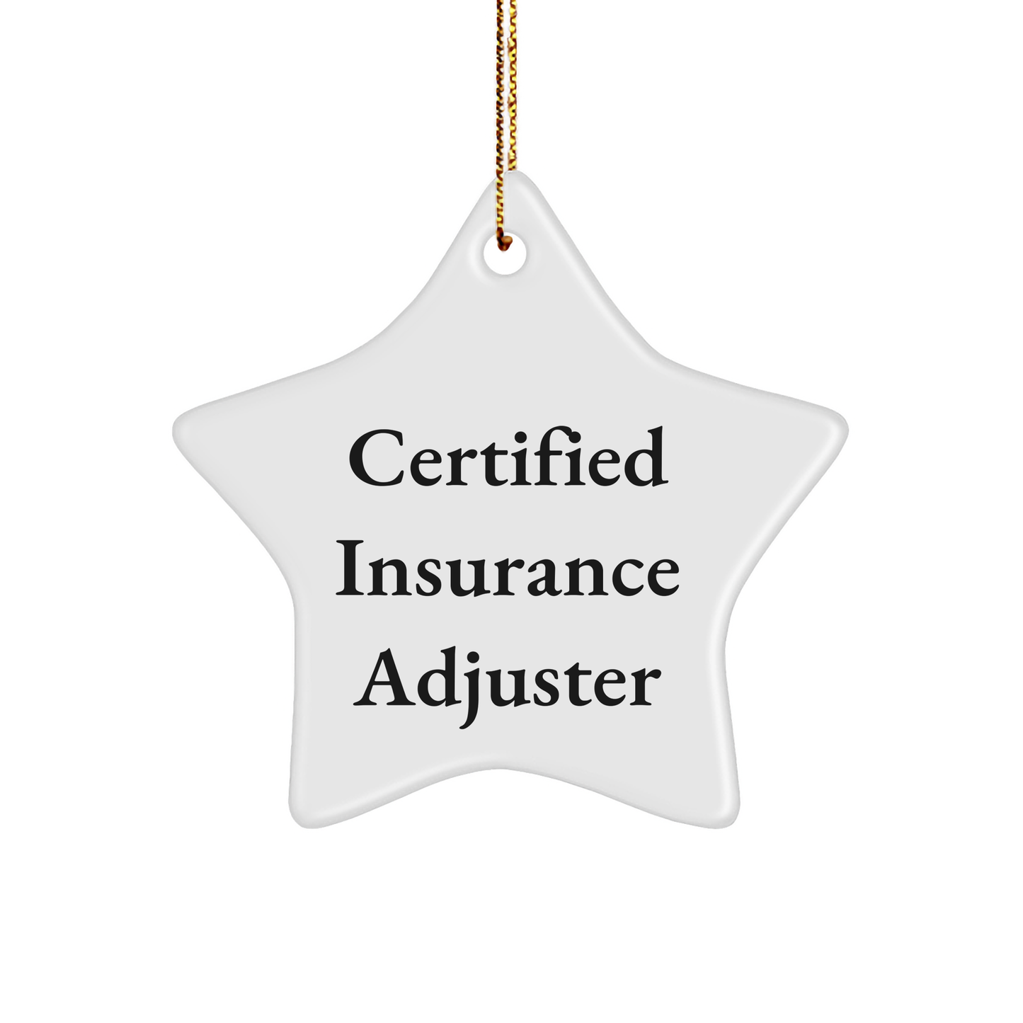 Funny Certified Insurance Adjuster Gifts from Friends for Christmas - Star Ornament with 'Certified Insurance Adjuster' Quote