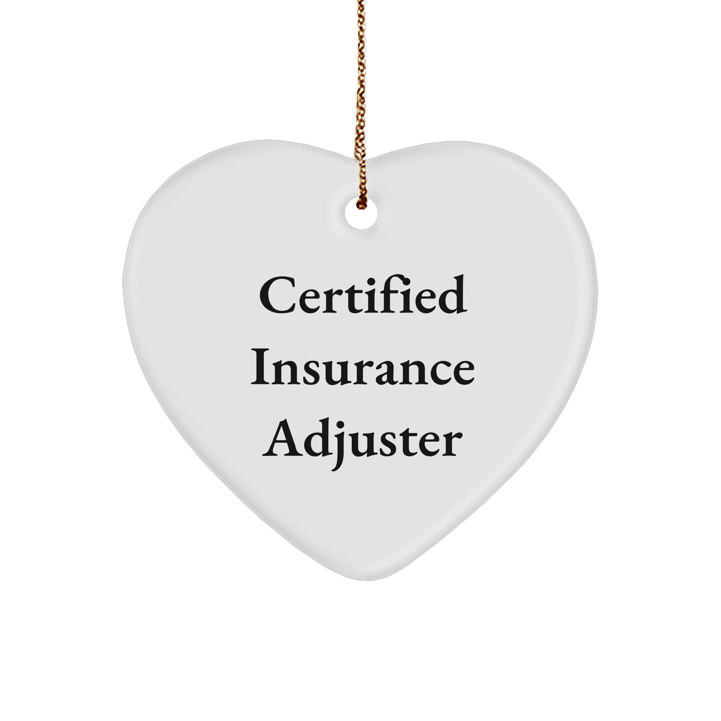 Funny Certified Insurance - Heart Ornament Quote - Certified Insurance Adjuster Christmas Gifts
