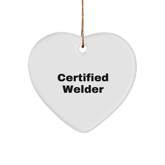 Funny Certified Welder Heart Ornament Gifts from Friends for Christmas