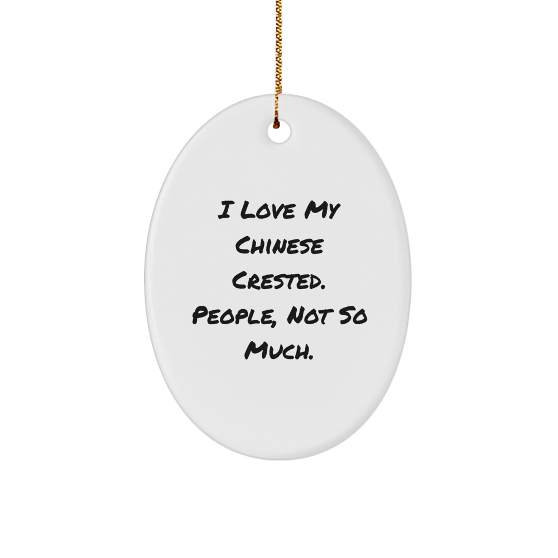 Funny Chinese Crested Dog Oval Ornament Gifts from Friends for Men Women Family Christmas Unique