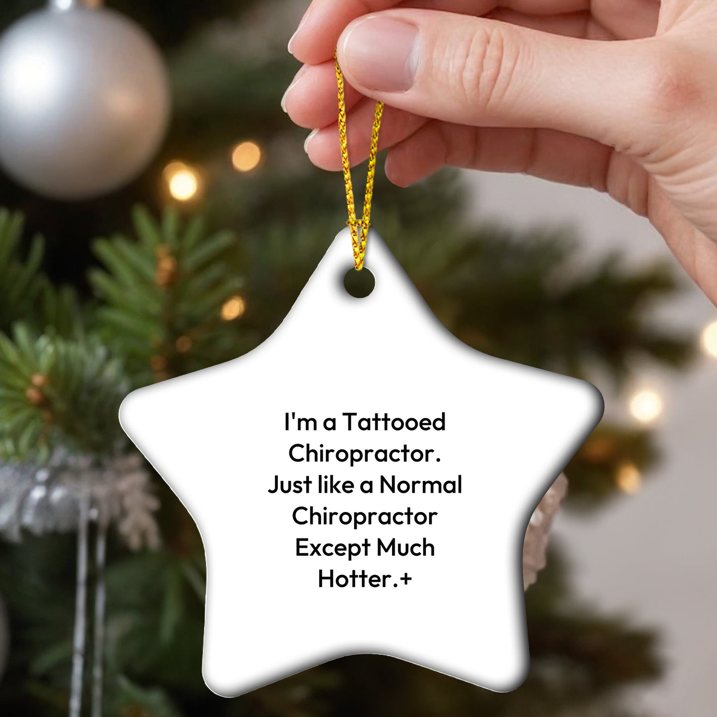 Funny Chiropractor Gifts for Men, Women, or Friends - 'I'm A Tattooed Chiropractor. Just Like A Normal Chiropractor Except Much Hotter.' Star Ornament for Christmas