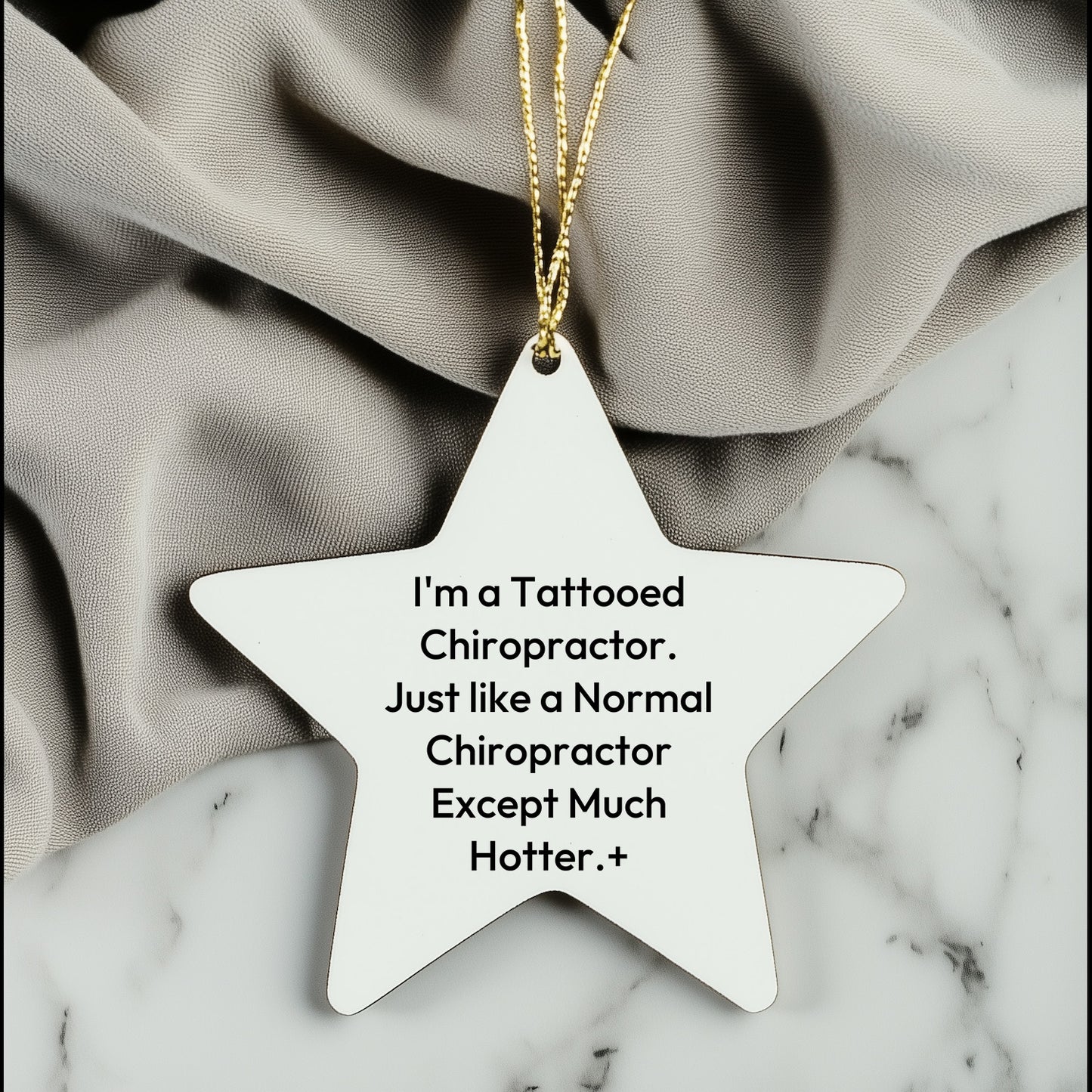 Funny Chiropractor Gifts for Men, Women, or Friends - 'I'm A Tattooed Chiropractor. Just Like A Normal Chiropractor Except Much Hotter.' Star Ornament for Christmas