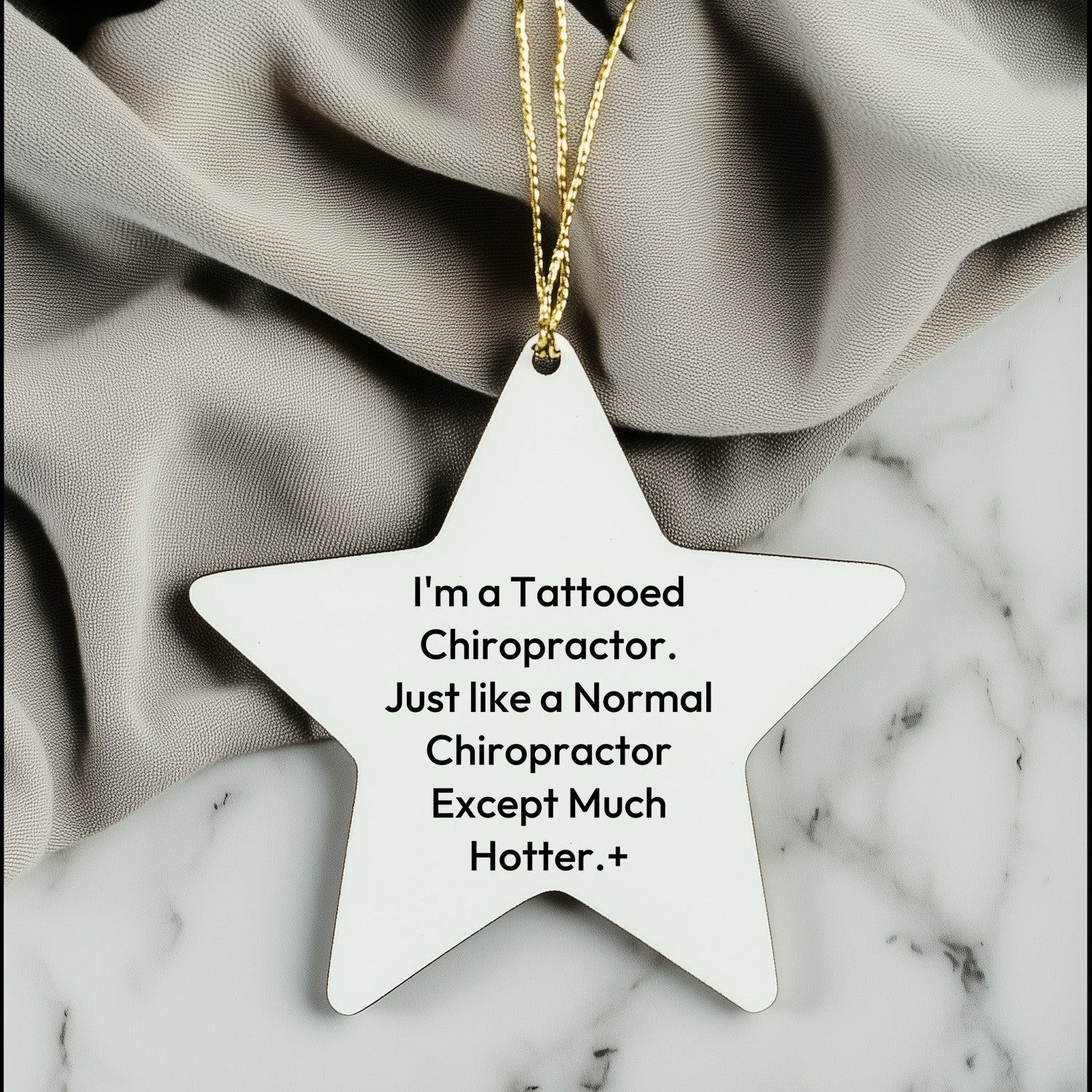 Funny Chiropractor Gifts for Men, Women, or Friends - 'I'm A Tattooed Chiropractor. Just Like A Normal Chiropractor Except Much Hotter.' Star Ornament for Christmas