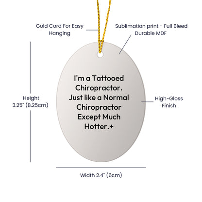 Funny Chiropractor Gifts from Friends for Christmas - 'I'm A Tattooed Chiropractor...' Oval Ornament