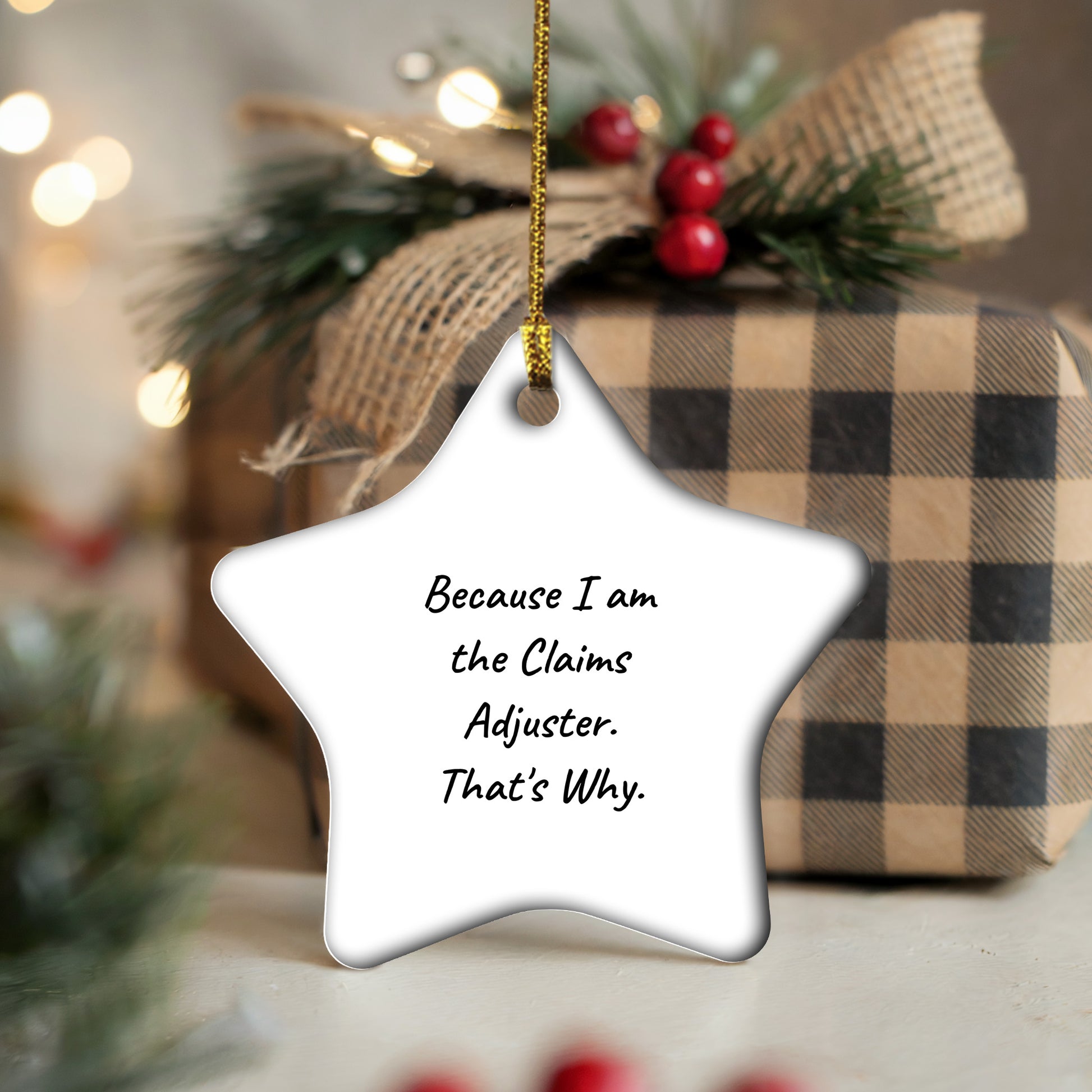 Funny Claims Adjuster Star Ornament, Gifts from Friends to Claims Adjuster, Because I Am The Claims Adjuster. That's Why., Christmas Unique Gifts