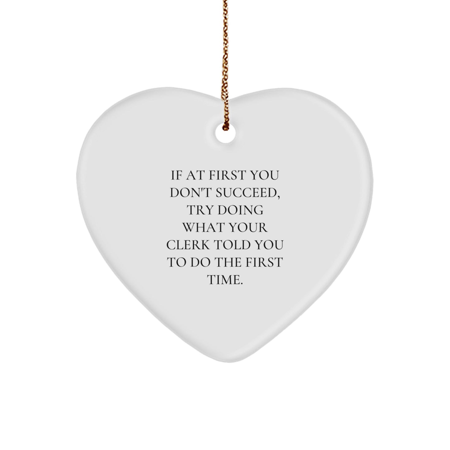 Funny Clerk Gifts from Men to Friends - Heart Ornament 'If At First You Don't Succeed...' - Christmas Unique Gifts