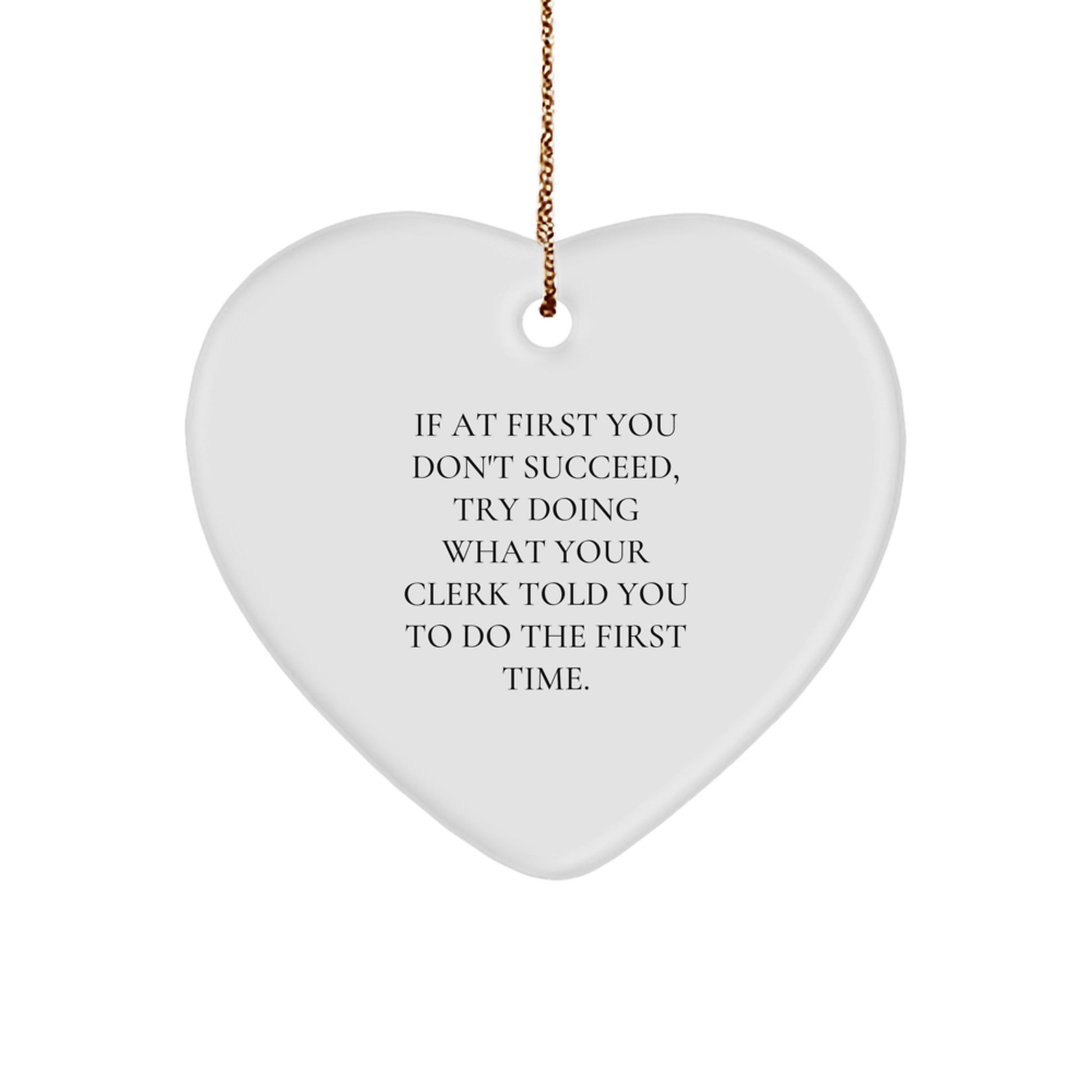 Funny Clerk Gifts from Men to Friends - Heart Ornament 'If At First You Don't Succeed...' - Christmas Unique Gifts