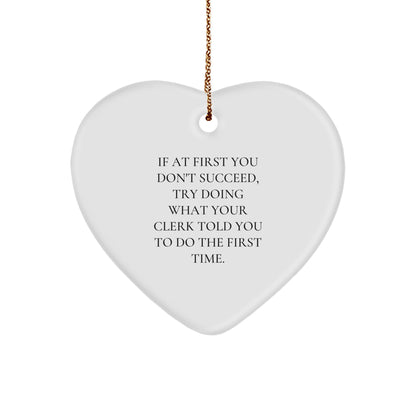 Funny Clerk Gifts from Men to Friends - Heart Ornament 'If At First You Don't Succeed...' - Christmas Unique Gifts