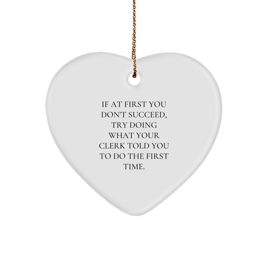 Funny Clerk Gifts from Men to Friends - Heart Ornament 'If At First You Don't Succeed...' - Christmas Unique Gifts