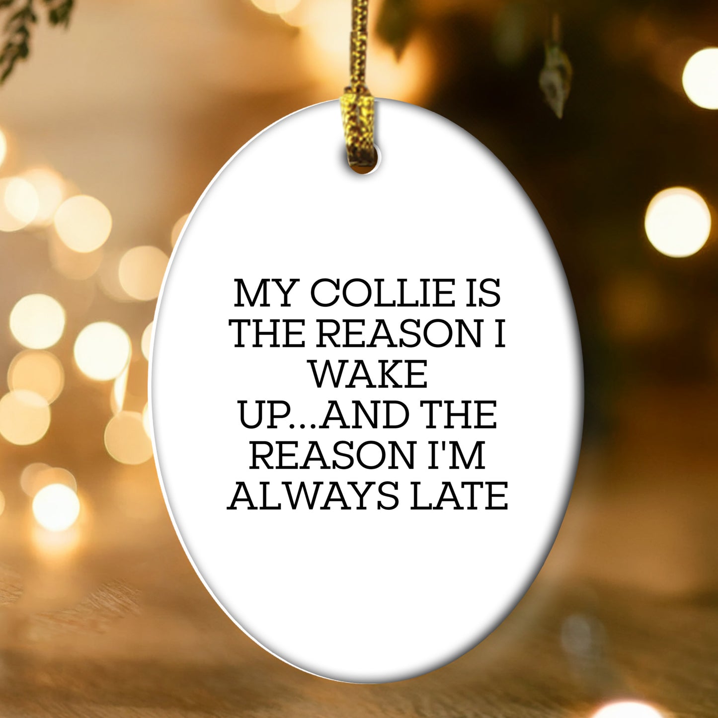 Funny Collie Dog Oval Ornament Gifts - 'My Collie Is The Reason I Wake Up...and The Reason I'm Always Late'