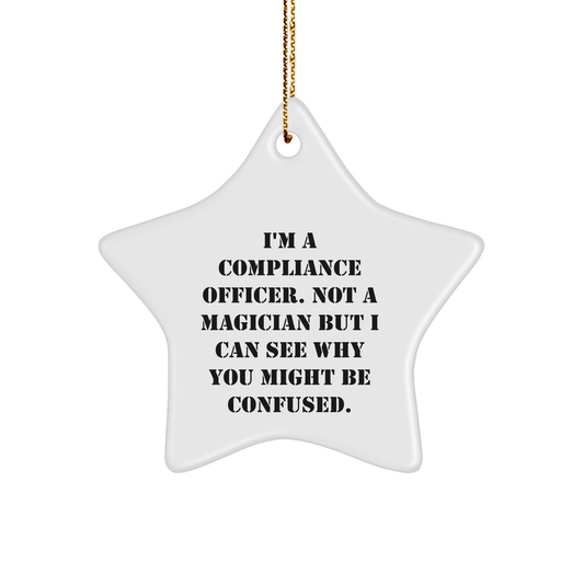 Funny Compliance Officer Gifts, Star Ornament for Compliance Officer, I'm A Compliance Officer, Not A Magician, Gifts from Friends for Compliance Officer at Christmas