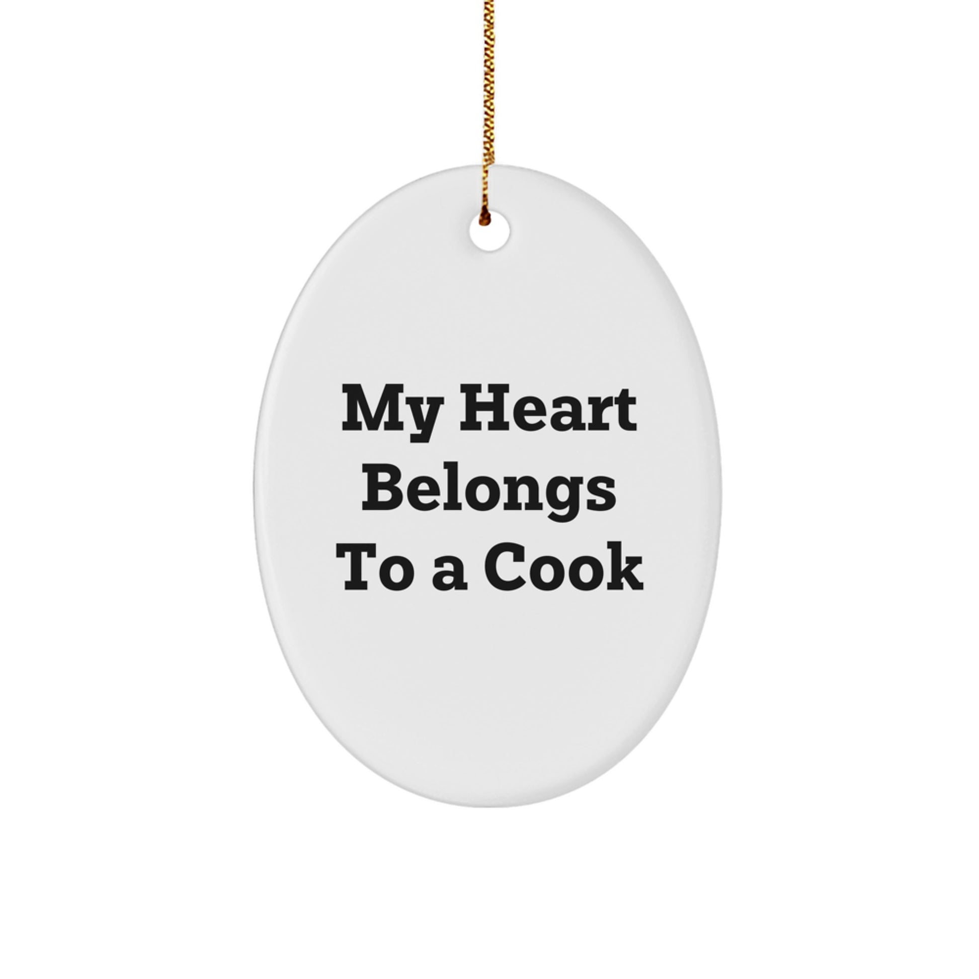 Funny Cook Gifts from Men to Women - Oval Ornament Quotes 'My Heart Belongs To A Cook' for Christmas