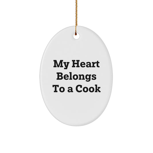Funny Cook Gifts from Men to Women - Oval Ornament Quotes 'My Heart Belongs To A Cook' for Christmas