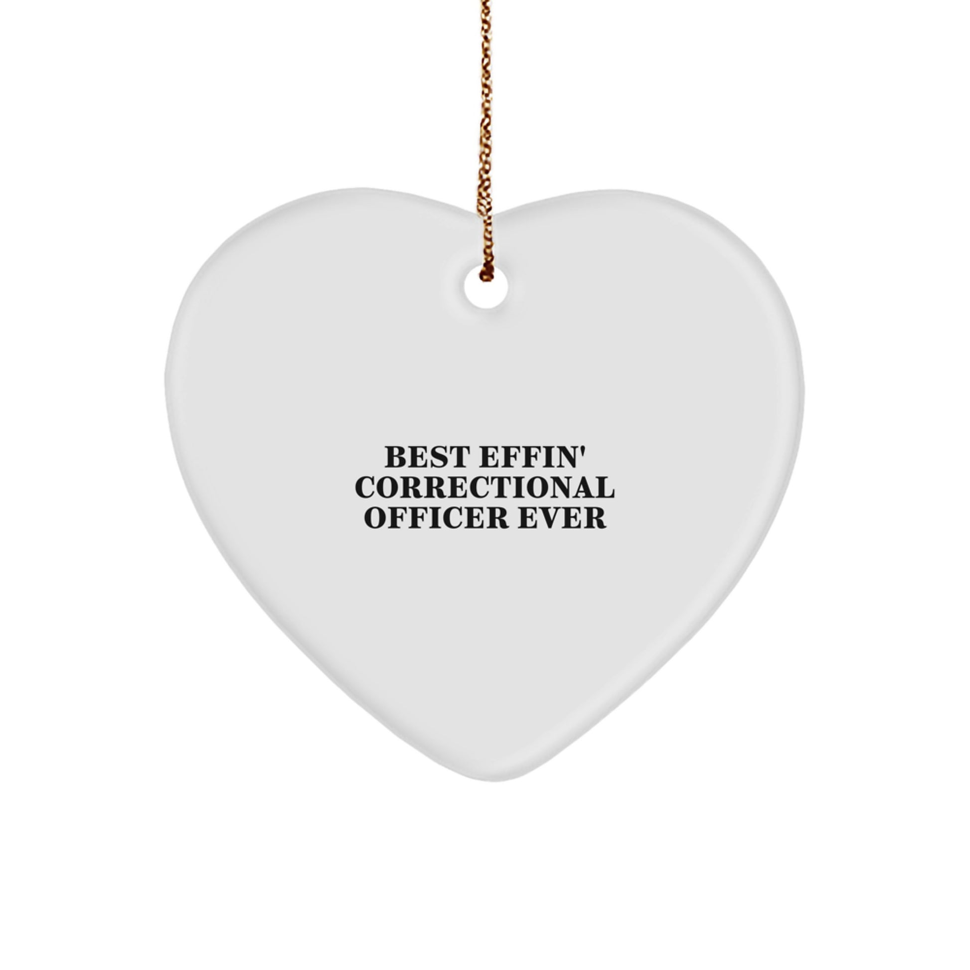 Funny Correctional Officer Gifts - 'Best Effin' Heart Ornament for Christmas - Gifts from Friends to Men Correctional Officers