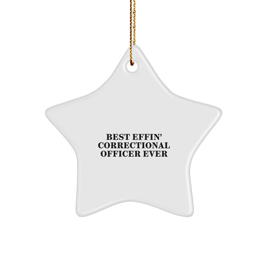 Funny Correctional Officer Gifts - Best Effin' Star Ornament Ever for Men, Women, Coworkers, and Family - Christmas Unique Presents