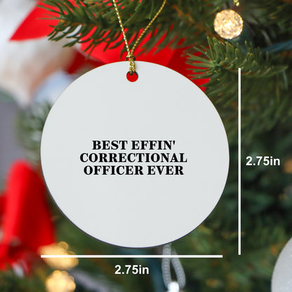 Funny Correctional Officer Gifts from Men, Gifts for Correctional Officers, Best Effin' Correctional Officer Ever Circle Ornament, Christmas Unique Presents