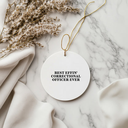 Funny Correctional Officer Gifts from Men, Gifts for Correctional Officers, Best Effin' Correctional Officer Ever Circle Ornament, Christmas Unique Presents