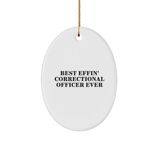 Funny Correctional Officer Gifts from Men to Women, Best Effin' Correctional Officer Ever Oval Ornament for Christmas