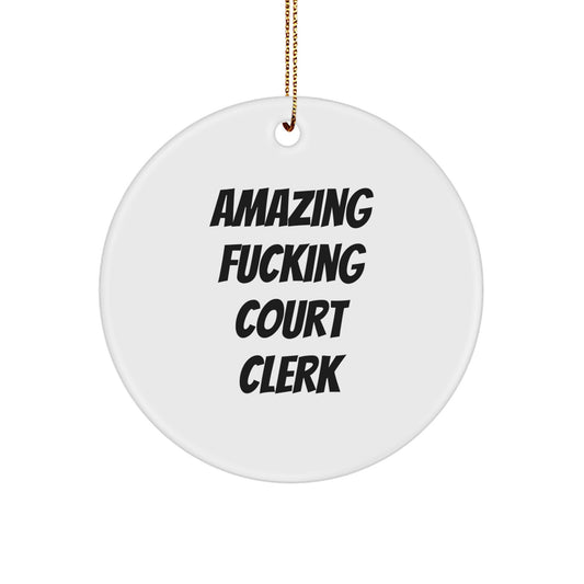 Funny Court Clerk Gifts, 'Amazing F-king Court Clerk' Circle Ornament for Christmas, Gifts from Men to Court Clerk
