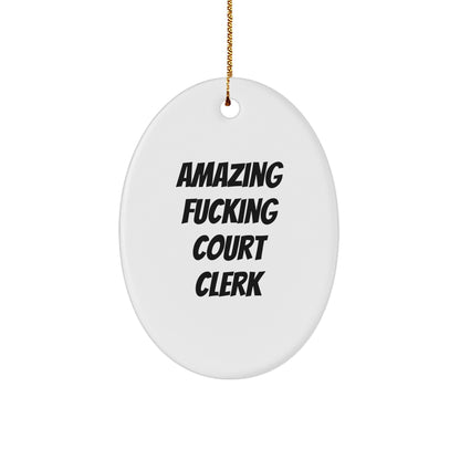 Funny Court Clerk Gifts from Friends - Amazing Quotes Oval Ornament for Court Clerks, Christmas Unique Gifts for Court Clerk