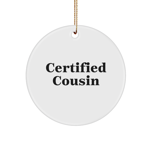 Funny Cousin Gifts, Certified Cousin Circle Ornament, 'Certified Cousin' Quote for Christmas, Gifts from Family, Gifts for Cousin