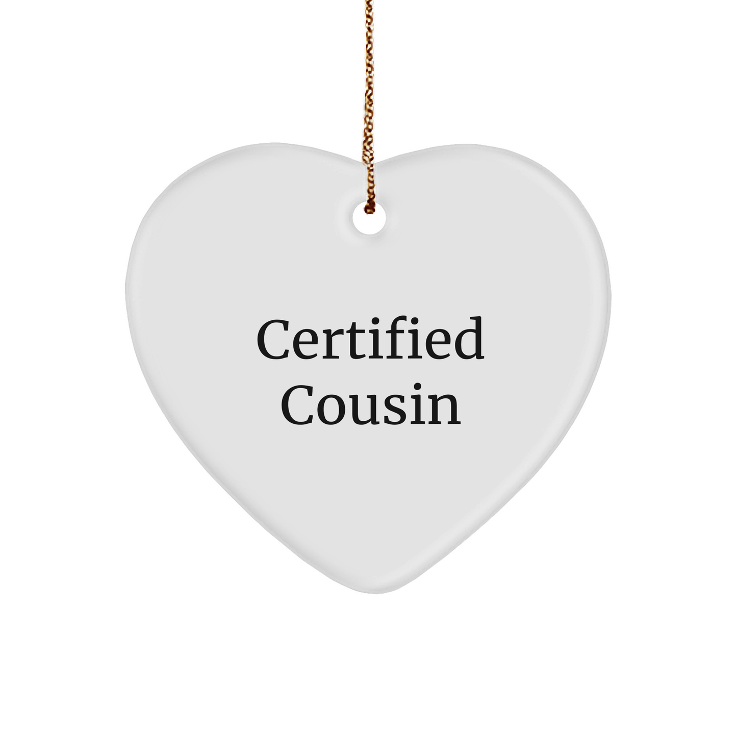 Funny Cousin Heart Christmas Ornament - Certified Cousin - Christmas Gifts