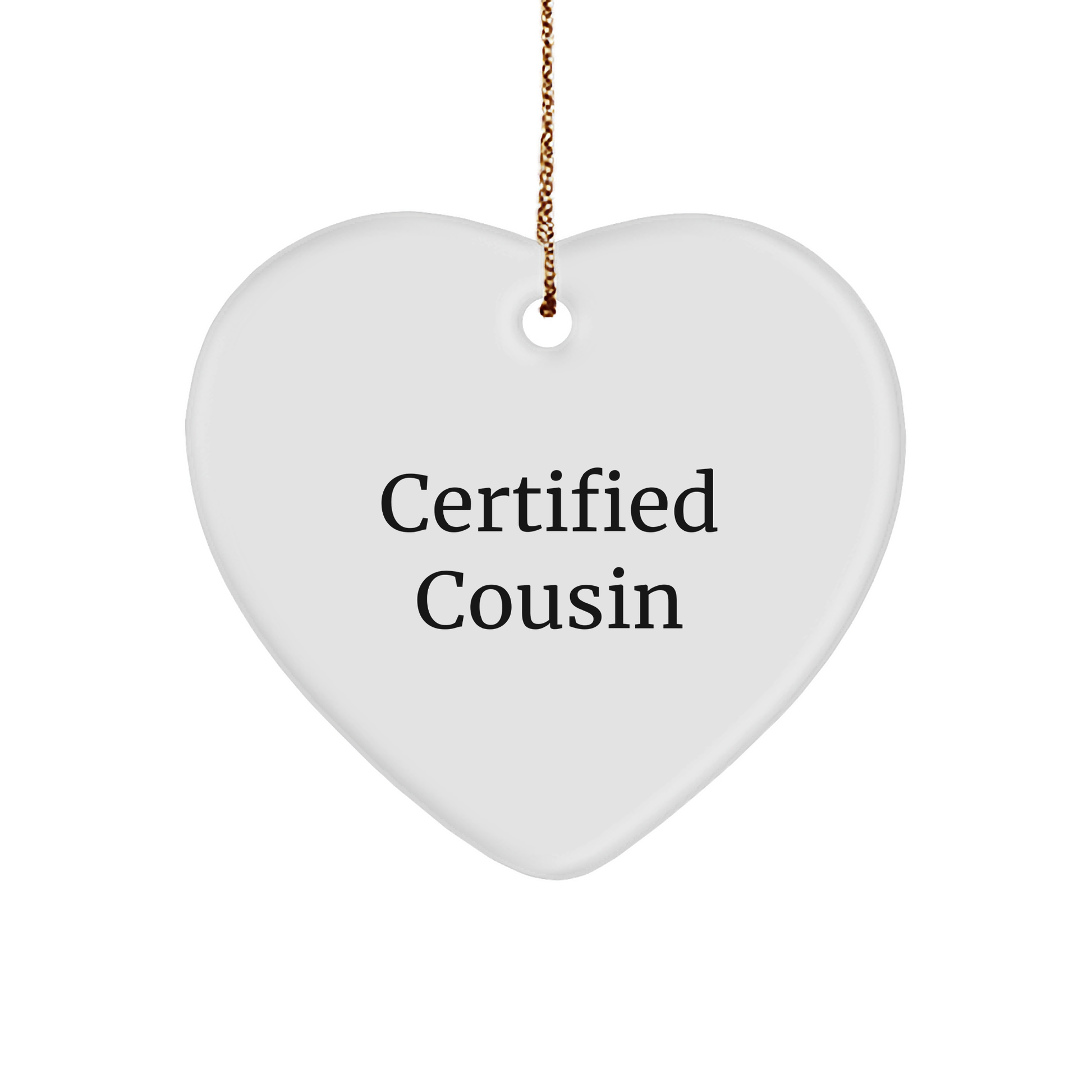 Funny Cousin Heart Christmas Ornament - Certified Cousin - Christmas Gifts