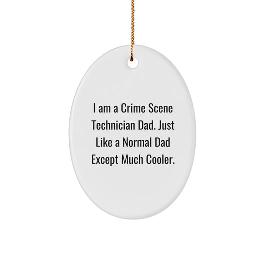 Funny Crime Scene Technician Oval Ornament - I Am A Crime Scene Technician Dad