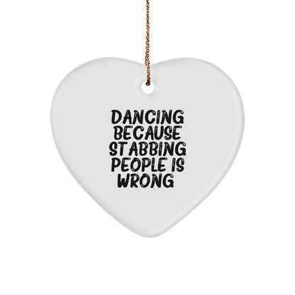 Funny Dancing Heart Ornament Gifts from Friends for Christmas, Dancing Because Stabbing People Is Wrong., Heart Shaped White MDF with Gold Cord