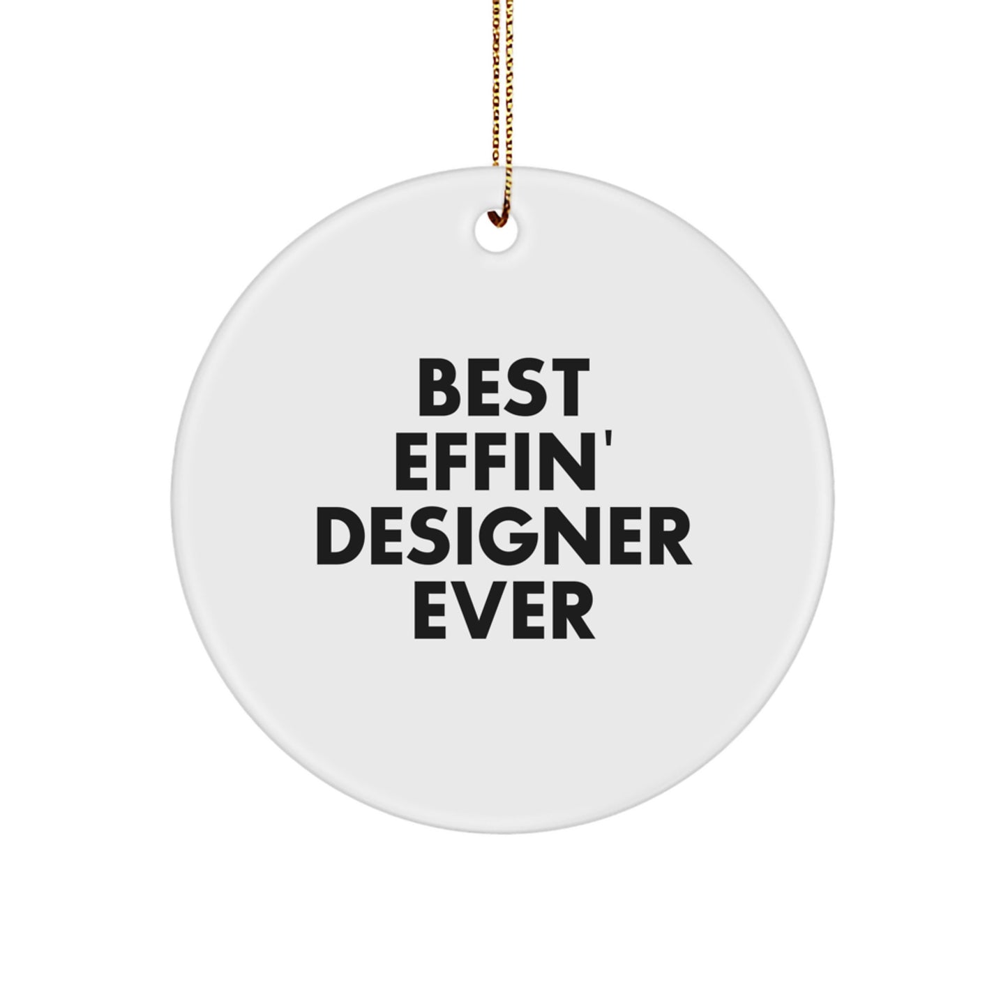 Funny Designer Circle Ornament Gifts from Best Effin' Designer Ever, Perfect for Christmas - Gifts for Designer, Friends, or Family