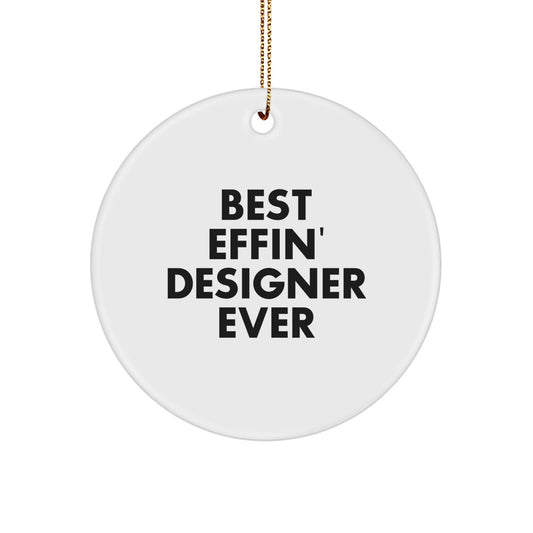 Funny Designer Circle Ornament Gifts from Best Effin' Designer Ever, Perfect for Christmas - Gifts for Designer, Friends, or Family