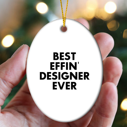 Funny Designer Gifts from Friends, Oval Ornament Quote 'Best Effin' Designer Ever' for Christmas, Unique Designer Gifts for Her, Him, or Home