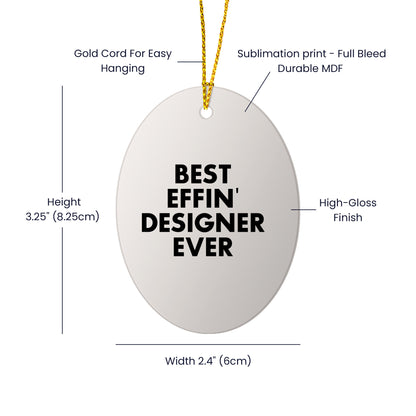 Funny Designer Gifts from Friends, Oval Ornament Quote 'Best Effin' Designer Ever' for Christmas, Unique Designer Gifts for Her, Him, or Home