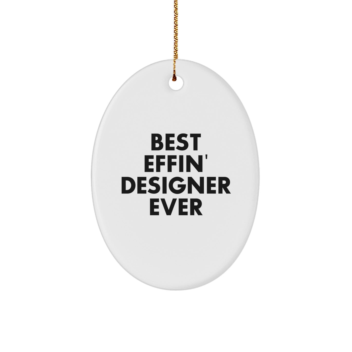 Funny Designer Gifts from Friends, Oval Ornament Quote 'Best Effin' Designer Ever' for Christmas, Unique Designer Gifts for Her, Him, or Home