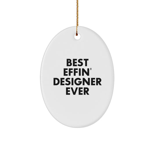 Funny Designer Gifts from Friends, Oval Ornament Quote 'Best Effin' Designer Ever' for Christmas, Unique Designer Gifts for Her, Him, or Home