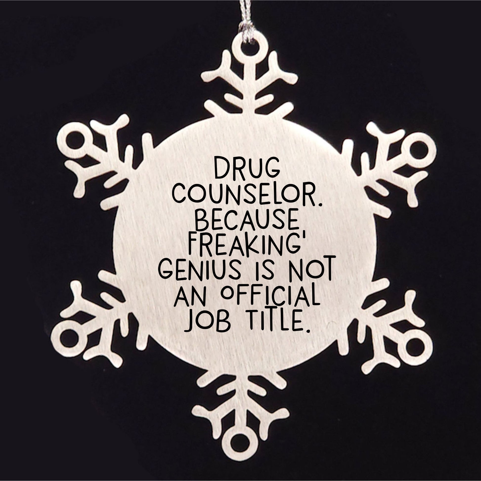 Funny Drug Counselor Gifts, Snowflake Ornament for Christmas, 'Drug Counselor. Because Freaking' genius Is Not An Official Job Title.' Quote, Gifts from Friends and Family