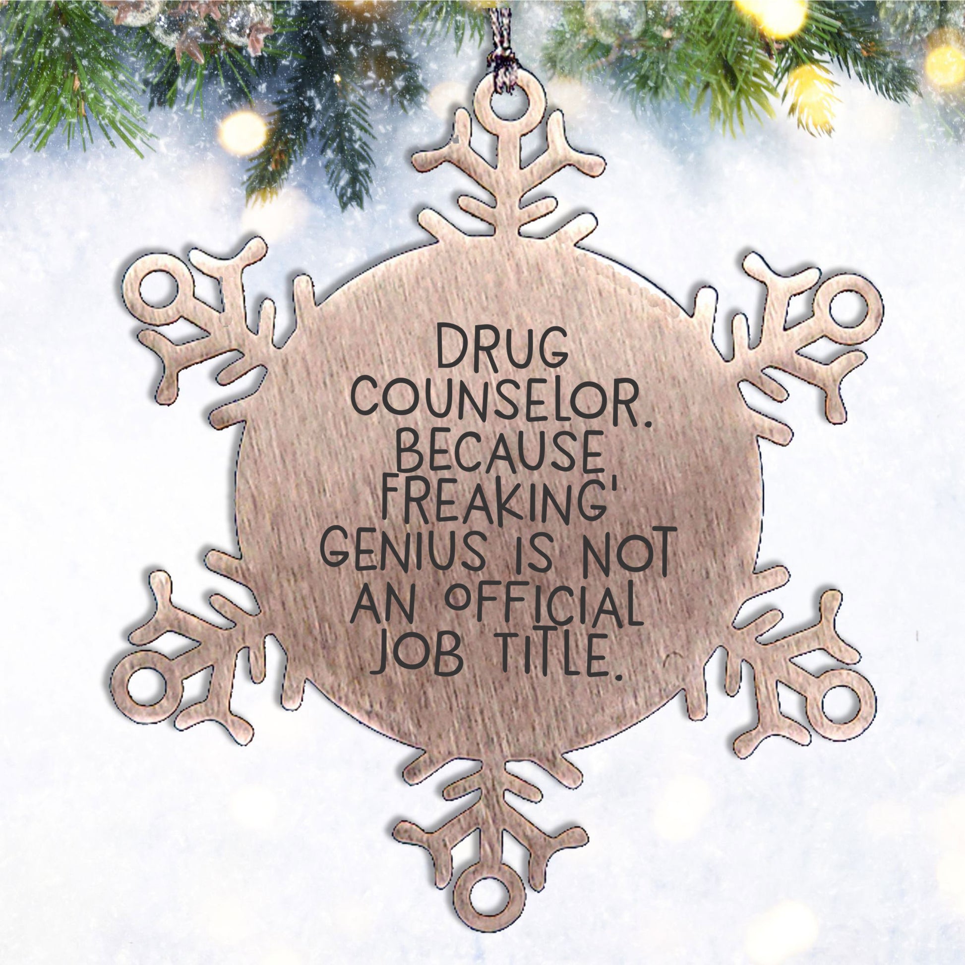 Funny Drug Counselor Gifts, Snowflake Ornament for Christmas, 'Drug Counselor. Because Freaking' genius Is Not An Official Job Title.' Quote, Gifts from Friends and Family
