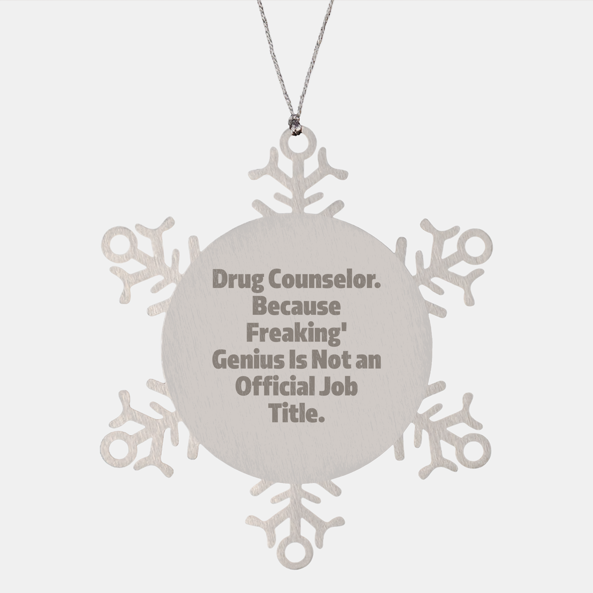 Funny Drug Counselor Snowflake Ornament, Birthday Christmas Gifts for Drug Counselor, Because Freaking' genius Is Not An Official Job Title.