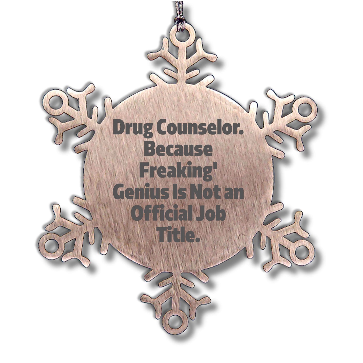 Funny Drug Counselor Snowflake Ornament, Birthday Christmas Gifts for Drug Counselor, Because Freaking' genius Is Not An Official Job Title.